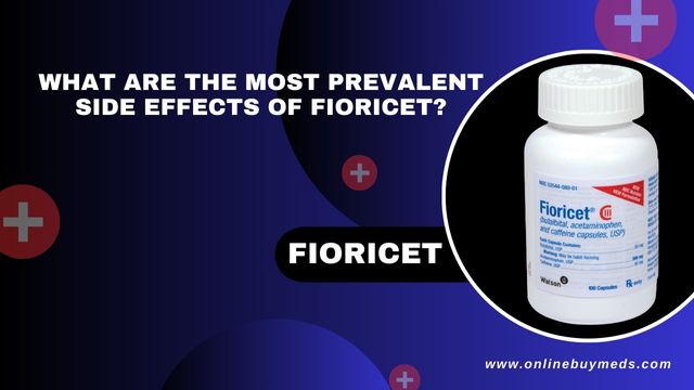 What are the Most Prevalent Side Effects of Fioricet?